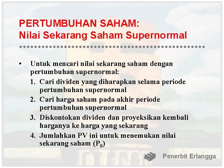 PERTUMBUHAN SAHAM: Nilai Sekarang Saham Supernormal • Untuk mencari nilai sekarang saham dengan pertumbuhan