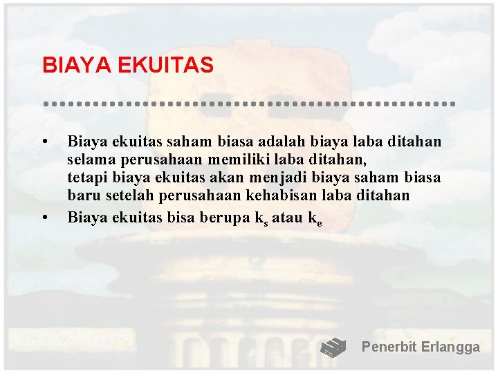 BIAYA EKUITAS • • Biaya ekuitas saham biasa adalah biaya laba ditahan selama perusahaan