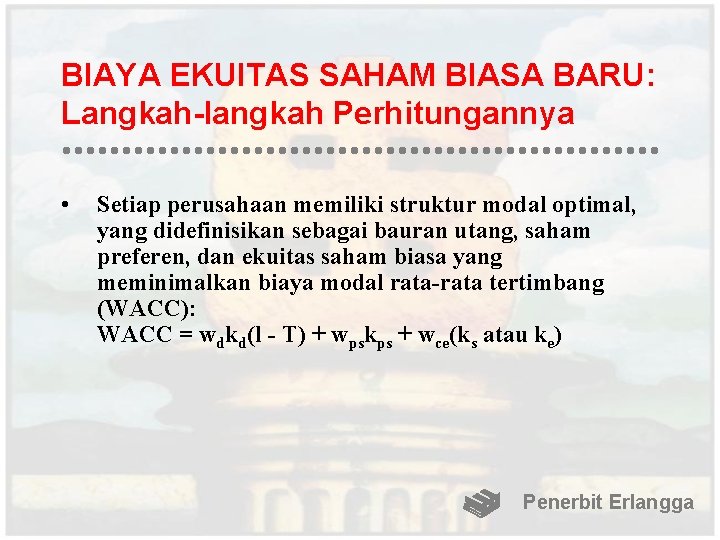 BIAYA EKUITAS SAHAM BIASA BARU: Langkah-langkah Perhitungannya • Setiap perusahaan memiliki struktur modal optimal,