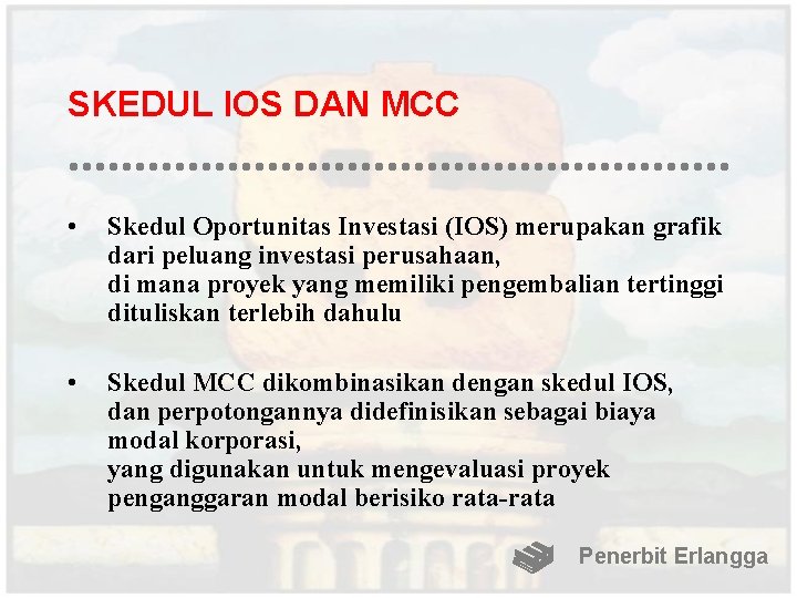 SKEDUL IOS DAN MCC • Skedul Oportunitas Investasi (IOS) merupakan grafik dari peluang investasi