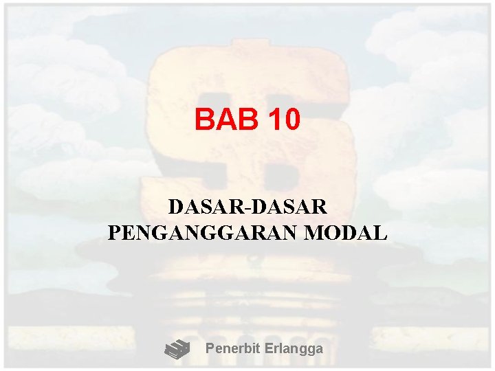 BAB 10 DASAR-DASAR PENGANGGARAN MODAL Penerbit Erlangga 