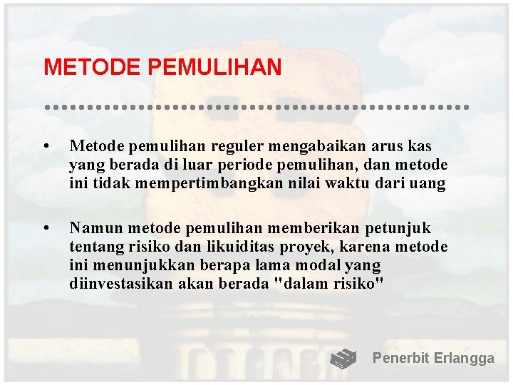 METODE PEMULIHAN • Metode pemulihan reguler mengabaikan arus kas yang berada di luar periode