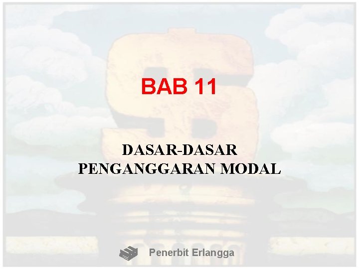 BAB 11 DASAR-DASAR PENGANGGARAN MODAL Penerbit Erlangga 