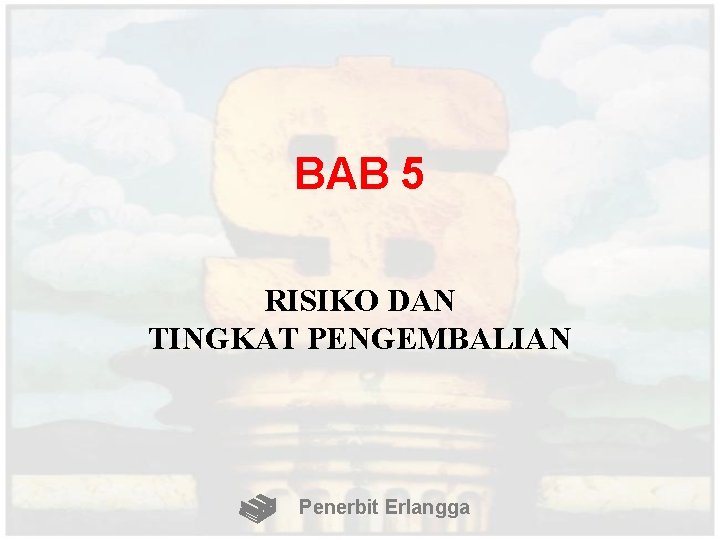 BAB 5 RISIKO DAN TINGKAT PENGEMBALIAN Penerbit Erlangga 