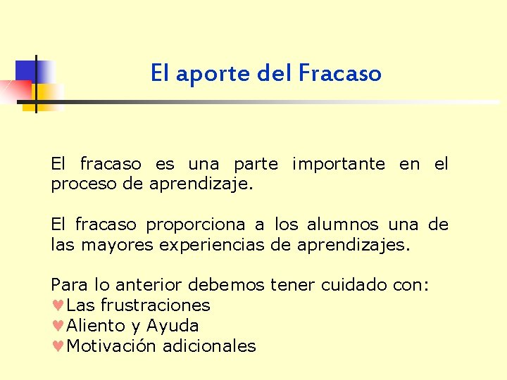 El aporte del Fracaso El fracaso es una parte importante en el proceso de