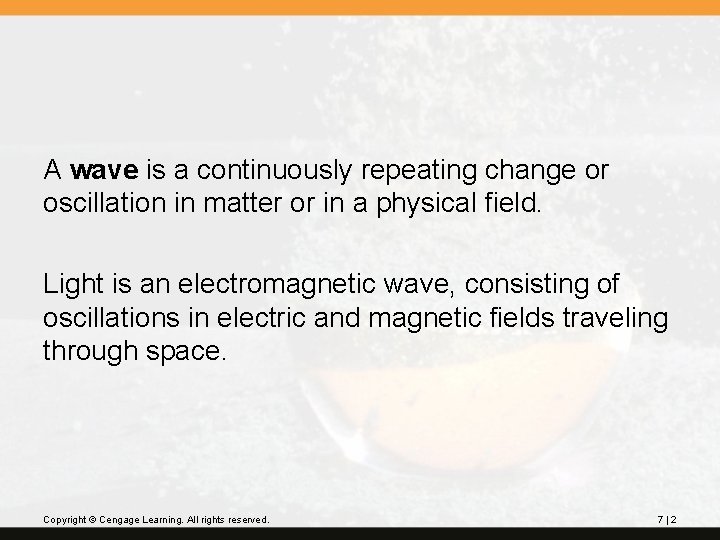 A wave is a continuously repeating change or oscillation in matter or in a