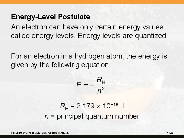 Energy-Level Postulate An electron can have only certain energy values, called energy levels. Energy