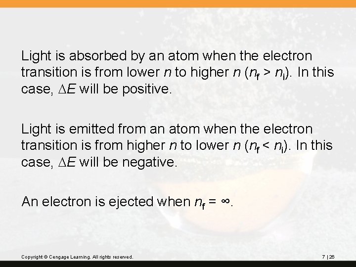 Light is absorbed by an atom when the electron transition is from lower n
