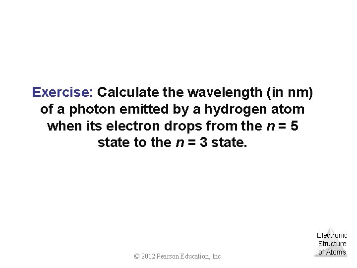 Exercise: Calculate the wavelength (in nm) of a photon emitted by a hydrogen atom