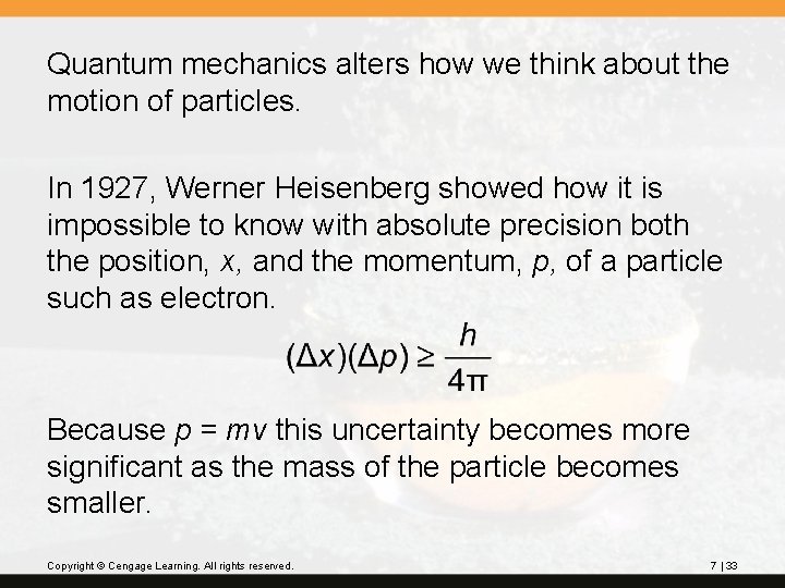 Quantum mechanics alters how we think about the motion of particles. In 1927, Werner