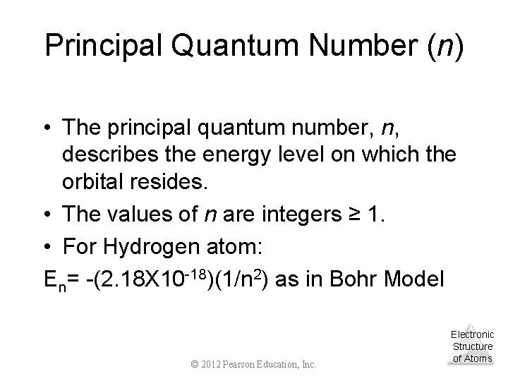Principal Quantum Number (n) • The principal quantum number, n, describes the energy level