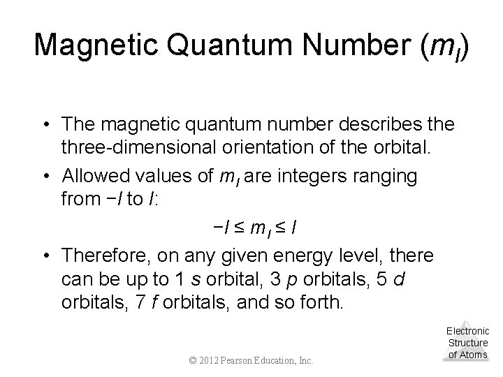 Magnetic Quantum Number (ml) • The magnetic quantum number describes the three-dimensional orientation of