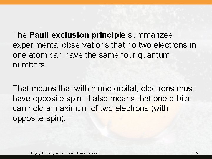 The Pauli exclusion principle summarizes experimental observations that no two electrons in one atom