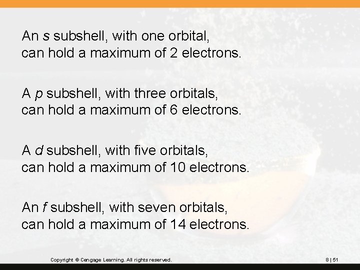 An s subshell, with one orbital, can hold a maximum of 2 electrons. A