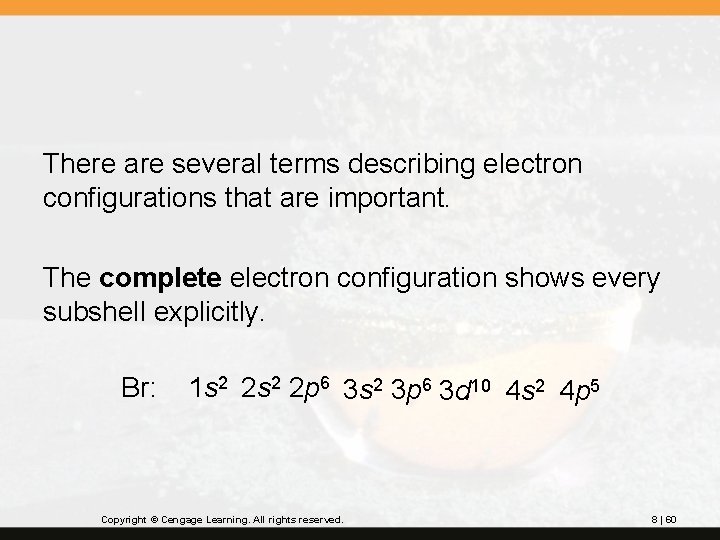 There are several terms describing electron configurations that are important. The complete electron configuration