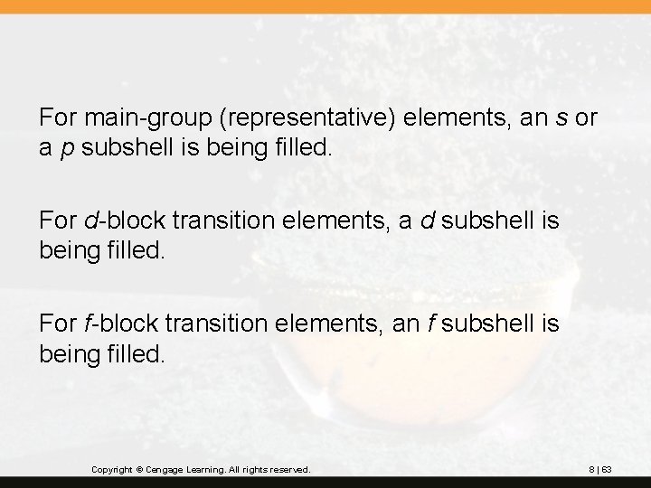 For main-group (representative) elements, an s or a p subshell is being filled. For