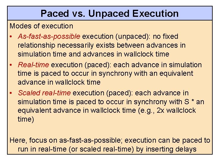 Paced vs. Unpaced Execution Modes of execution • As-fast-as-possible execution (unpaced): no fixed relationship