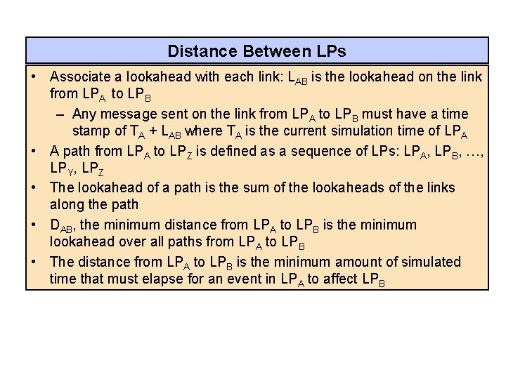 Distance Between LPs • Associate a lookahead with each link: LAB is the lookahead