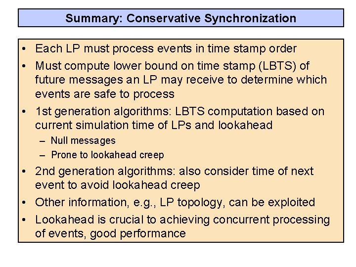 Summary: Conservative Synchronization • Each LP must process events in time stamp order •