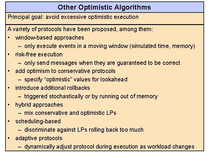 Other Optimistic Algorithms Principal goal: avoid excessive optimistic execution A variety of protocols have