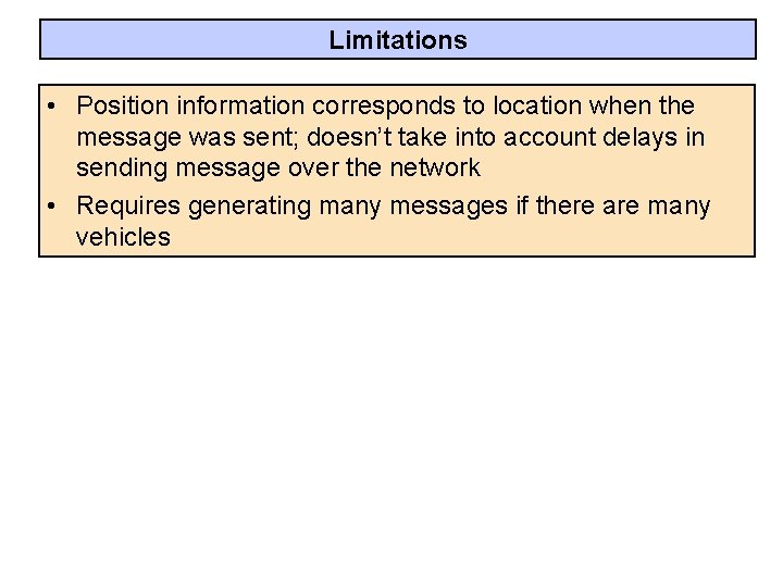 Limitations • Position information corresponds to location when the message was sent; doesn’t take