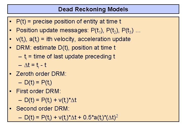 Dead Reckoning Models • • P(t) = precise position of entity at time t