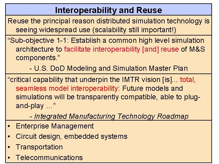 Interoperability and Reuse the principal reason distributed simulation technology is seeing widespread use (scalability