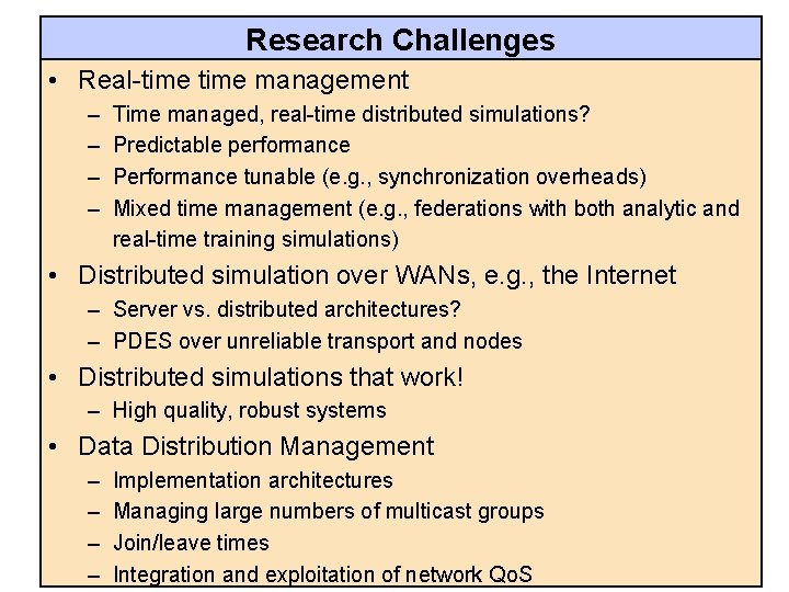 Research Challenges • Real-time management – – Time managed, real-time distributed simulations? Predictable performance