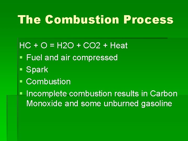 The Combustion Process HC + O = H 2 O + CO 2 +