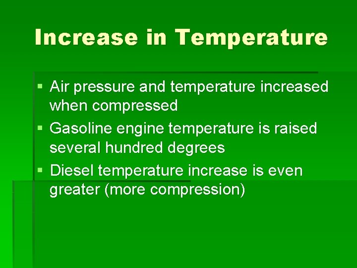 Increase in Temperature § Air pressure and temperature increased when compressed § Gasoline engine