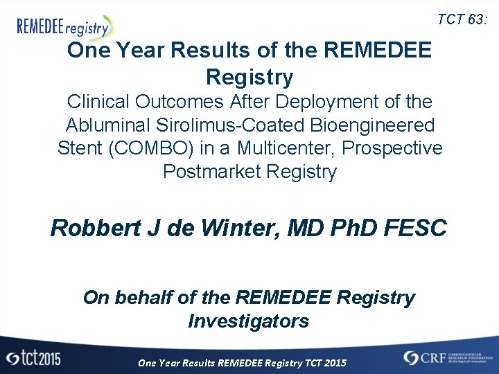 TCT 63: One Year Results of the REMEDEE Registry Clinical Outcomes After Deployment of