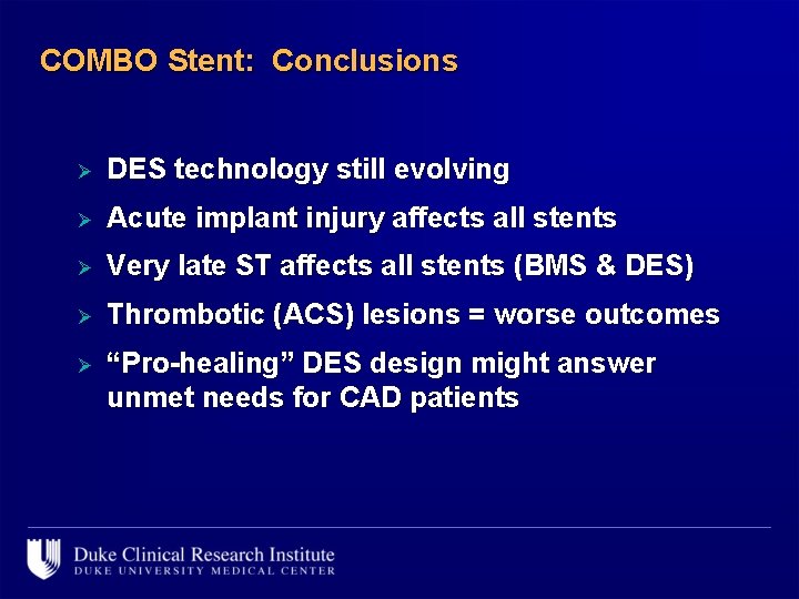 COMBO Stent: Conclusions Ø DES technology still evolving Ø Acute implant injury affects all