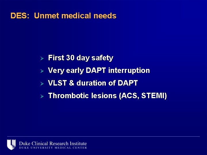 DES: Unmet medical needs Ø First 30 day safety Ø Very early DAPT interruption