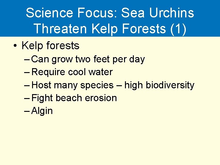 Science Focus: Sea Urchins Threaten Kelp Forests (1) • Kelp forests – Can grow