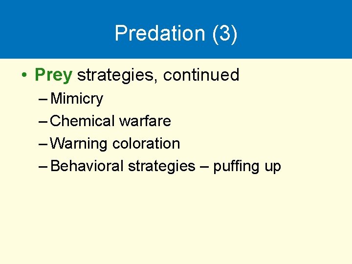 Predation (3) • Prey strategies, continued – Mimicry – Chemical warfare – Warning coloration