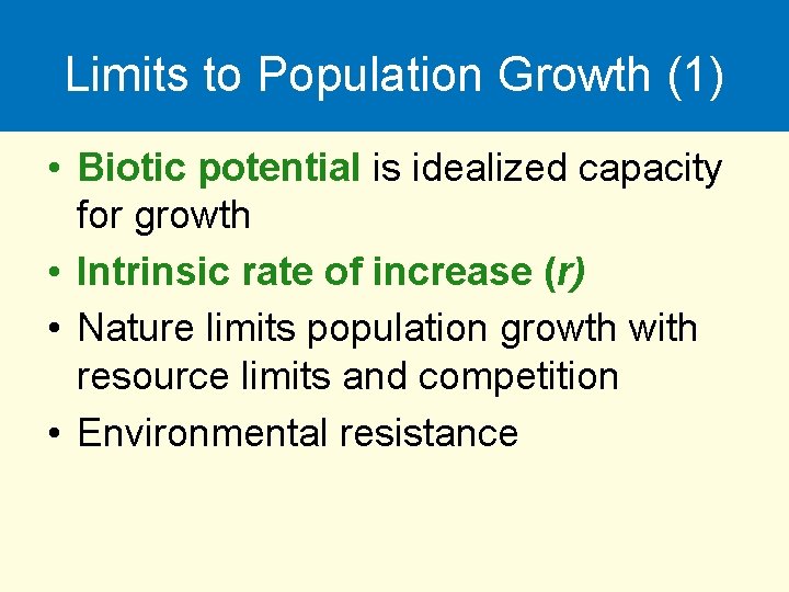 Limits to Population Growth (1) • Biotic potential is idealized capacity for growth •
