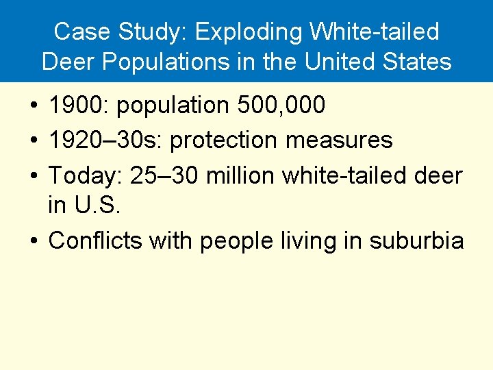 Case Study: Exploding White-tailed Deer Populations in the United States • 1900: population 500,
