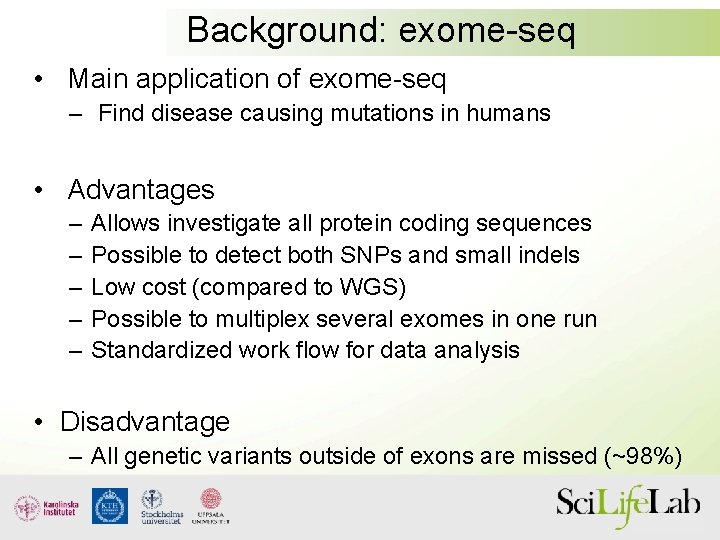 Background: exome-seq • Main application of exome-seq – Find disease causing mutations in humans