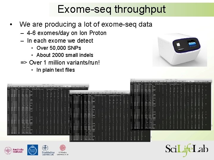 Exome-seq throughput • We are producing a lot of exome-seq data – 4 -6