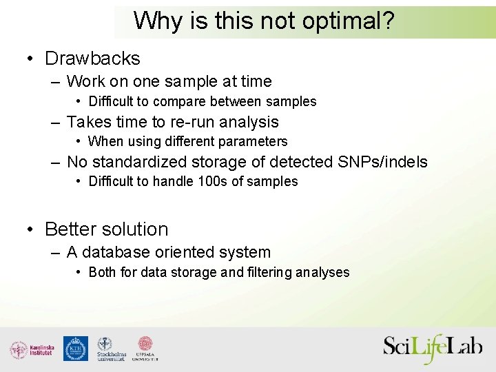 Why is this not optimal? • Drawbacks – Work on one sample at time