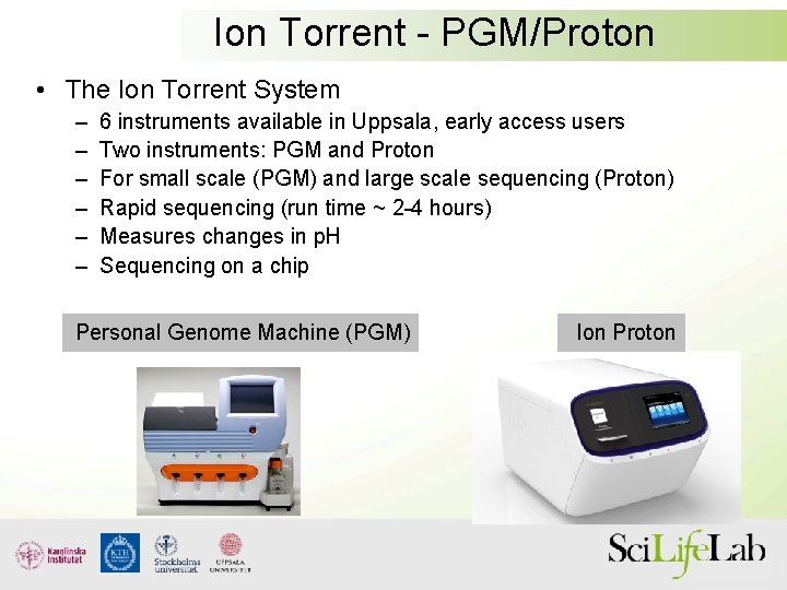 Ion Torrent - PGM/Proton • The Ion Torrent System – – – 6 instruments