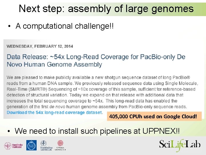 Next step: assembly of large genomes • A computational challenge!! 405, 000 CPUh used