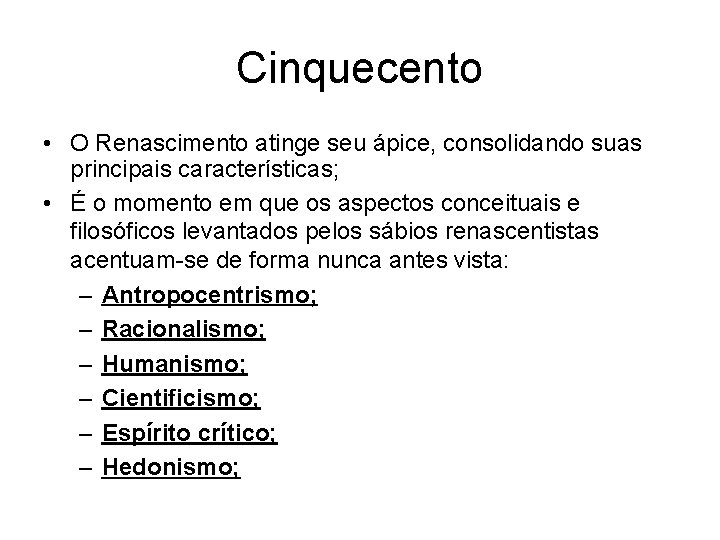 Cinquecento • O Renascimento atinge seu ápice, consolidando suas principais características; • É o