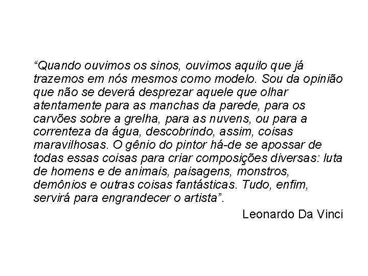 “Quando ouvimos os sinos, ouvimos aquilo que já trazemos em nós mesmos como modelo.