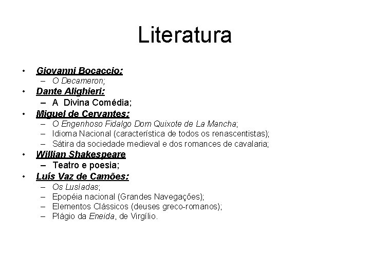 Literatura • Giovanni Bocaccio: – O Decameron; • • Dante Alighieri: – A Divina