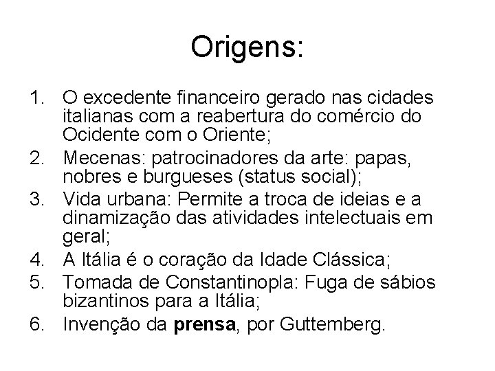 Origens: 1. O excedente financeiro gerado nas cidades italianas com a reabertura do comércio