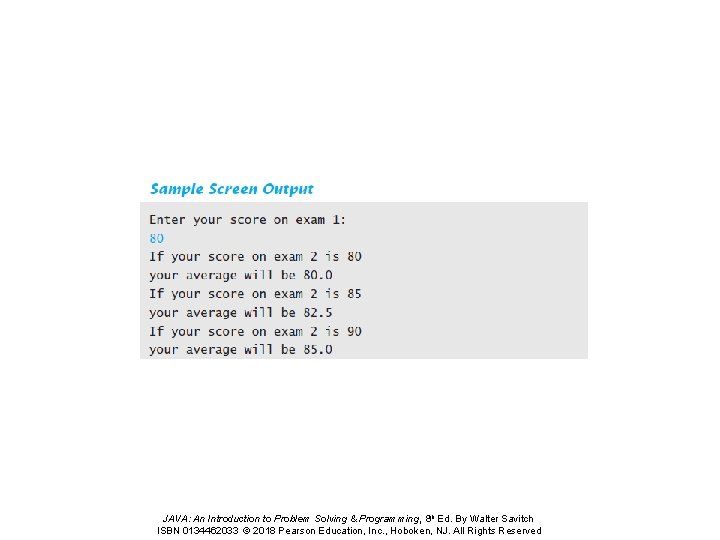 JAVA: An Introduction to Problem Solving & Programming, 8 th Ed. By Walter Savitch JAVA: An Introduction to Problem Solving & Programming, 8 th Ed. By Walter Savitch