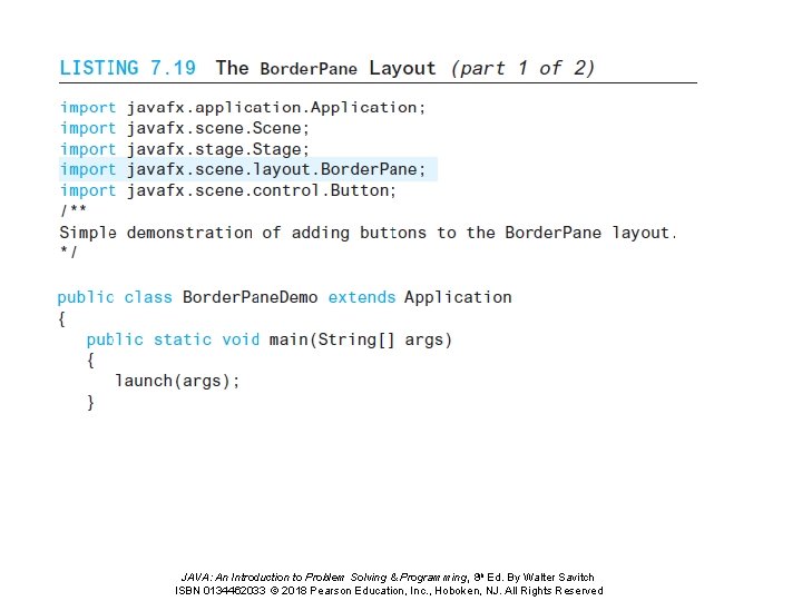 JAVA: An Introduction to Problem Solving & Programming, 8 th Ed. By Walter Savitch JAVA: An Introduction to Problem Solving & Programming, 8 th Ed. By Walter Savitch