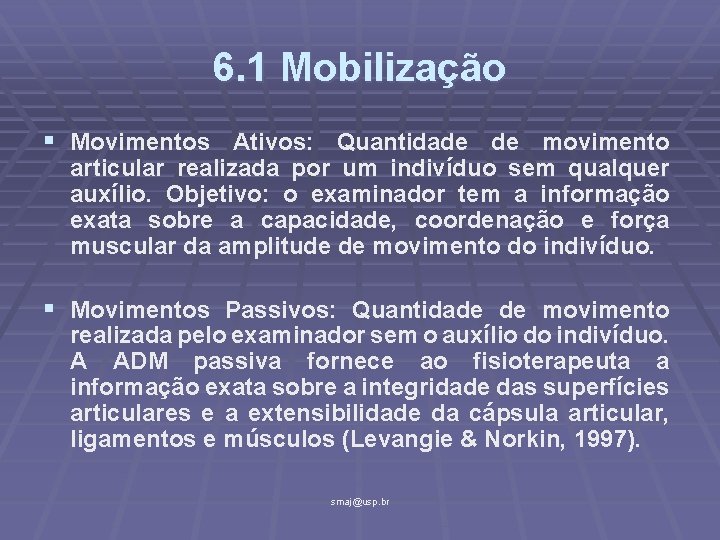 6. 1 Mobilização § Movimentos Ativos: Quantidade de movimento articular realizada por um indivíduo