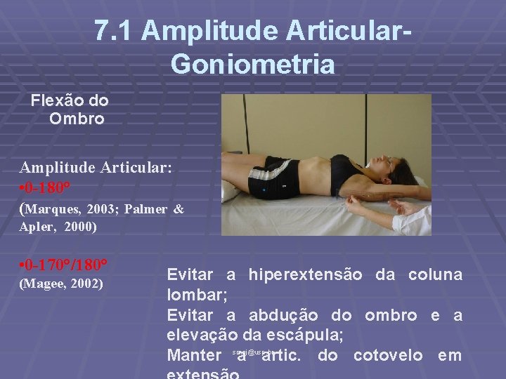 7. 1 Amplitude Articular. Goniometria Flexão do Ombro Amplitude Articular: • 0 -180° (Marques,